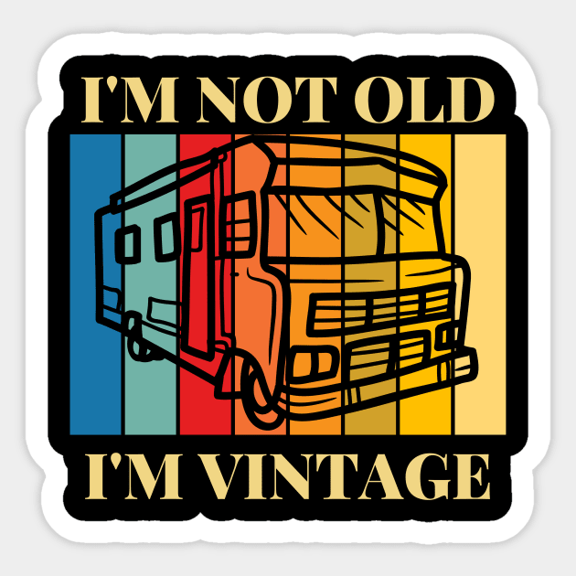 I'm Not Old, I'm Vintage Retro Winnebago RV Camping Sticker by Diesel Pusher Designs 